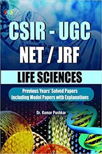 Csir-Ugc Net/Jrf Life Sciences Previous Years Solved Papers Including Model Papers With Explanation By Dr. Kumar Pushkar