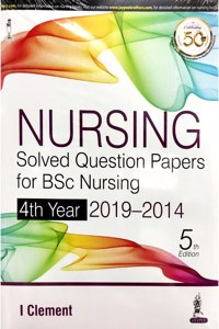 NURSING SOLVED QUESTION PAPERS FOR BSC NURSING 4TH YEAR 2019-2014