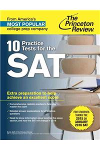10 Practice Tests for the SAT: For Students Taking the SAT in 2015 or January 2016