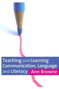 Teaching and Learning Communication, Language and Literacy