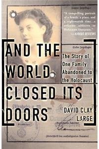And the World Closed Its Doors: The Story of One Family Abandoned to the Holocaust