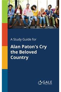 Study Guide for Alan Paton's Cry the Beloved Country