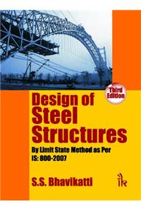 Design of Steel Structures: By Limit State Method as Per IS: 800 - 2007