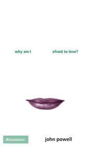 Why am I Afraid to Love?