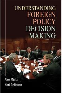 Understanding Foreign Policy Decision Making