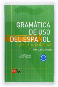 Gramatica de uso del Espanol - Teoria y practica