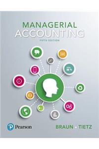 Managerial Accounting, Student Value Edition Plus Mylab Accounting with Pearson Etext -- Access Card Package