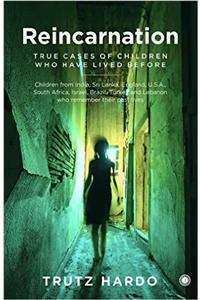 Reincarnation: True Cases of Children Who Have Lived Before