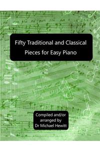 Fifty Traditional And Classical Pieces for Easy Piano