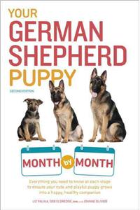 Your German Shepherd Puppy Month by Month, 2nd Edition