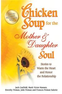 Chicken Soup for the Mother & Daughter Soul