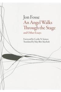 Angel Walks Through the Stage and Other Essays