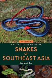 Naturalist's Guide to the Snakes of Southeast Asia 3rd