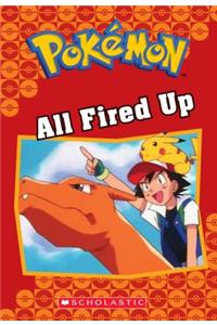 All Fired Up (Pokémon Classic Chapter Book #14)