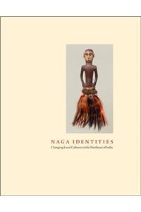 Naga Identities: Changing Local Cultures in the Northeast of India