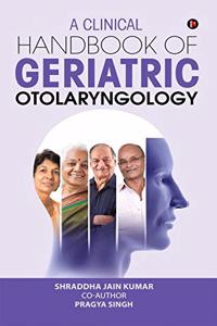 A Clinical Handbook of Geriatric Otolaryngology