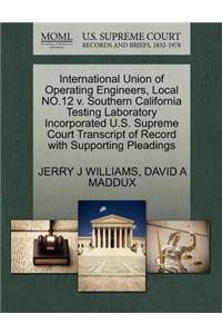 International Union of Operating Engineers, Local No.12 V. Southern California Testing Laboratory Incorporated U.S. Supreme Court Transcript of Record with Supporting Pleadings