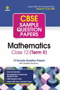 Arihant CBSE Term 2 Mathematics Class 12 Sample Question Papers (As per CBSE Term 2 Sample Paper Issued on 14 Jan 2022)