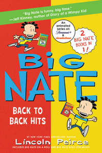 Big Nate: Back to Back Hits: On a Roll and Goes for Broke: On a Roll and Goes for Broke