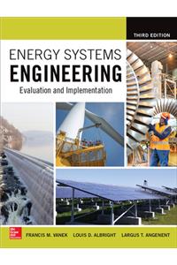 Energy Systems Engineering: Evaluation and Implementation, Third Edition