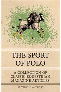 Sport of Polo - A Collection of Classic Equestrian Magazine Articles