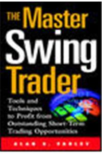 Master Swing Trader: Tools and Techniques to Profit from Outstanding Short-Term Trading Opportunities