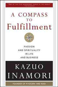 Compass to Fulfillment: Passion and Spirituality in Life and Business