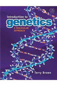 Introduction to Genetics: A Molecular Approach: A Molecular Approach