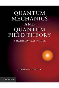 Quantum Mechanics and Quantum Field Theory