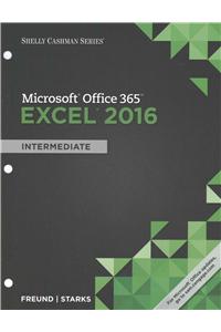 Shelly Cashman Series? Microsoft? Office 365 & Excel 2016 :  Intermediate, Loose-leaf Version