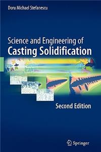 Science and Engineering of Casting Solidification, Second Edition