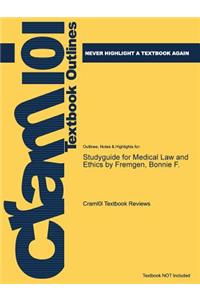 Studyguide for Medical Law and Ethics by Fremgen, Bonnie F.
