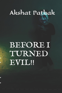 Before I Turned Evil!!