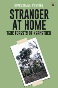 Stranger at Home - Teak Forests of Karnataka
