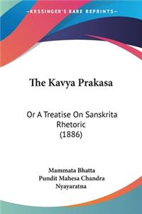 The Kavya Prakasa: Or A Treatise On Sanskrita Rhetoric (1886)