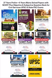 27 Years Prelim + 6 Years Mains Solved Papers with NCERT Plus Objective & Subjective Question Bank for Civil Services UPSC & State PSC Exams