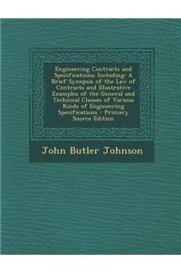 Engineering Contracts and Specifications; Including: A Brief Synopsis of the Law of Contracts and Illustrative Examples of the General and Technical Clauses of Various Kinds of Engineering Specifications