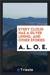 Every Cloud Has a Silver Lining, and Other Stories