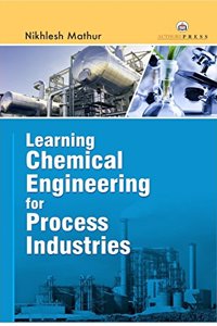 Learning Chemical Engineering For Process Industries