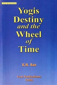 Yogis Destiny and the Wheel of Time (Hindu Astrology Series)