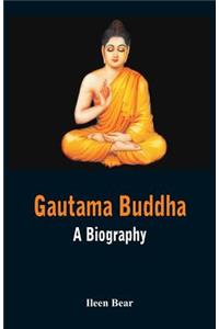 Gautama Buddha - A Biography