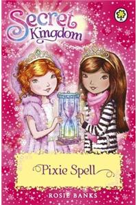 Secret Kingdom: 34: Pixie Spell