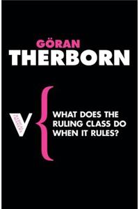 What Does the Ruling Class Do When It Rules?