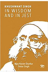 Khushwant Singh - In Wisdom and In Jest