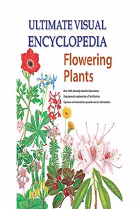 Ultimate Visual Encyclopedia Flowering Plants