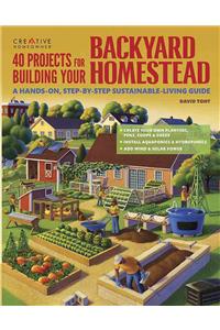 40 Projects for Building Your Backyard Homestead