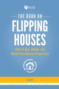 Book on Flipping Houses: How to Buy, Rehab, and Resell Residential Properties
