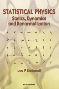 STATISTICAL PHYSICS STATICS, DYNAMICS AND RENORMALIZATION