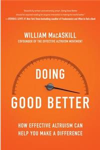 Doing Good Better: How Effective Altruism Can Help You Make a Difference