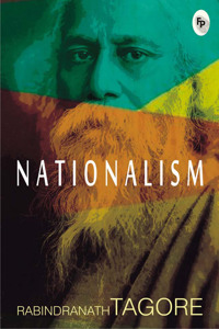 Nationalism: A Masterpiece on Patriotism Political Philosophy Indian Nationalism Colonialism Independence Movement Tagore's Perceptive Exploration of Social Just